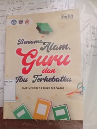 Image of BERSAMA ALAM, GURU, DAN IBU TERHEBATKU